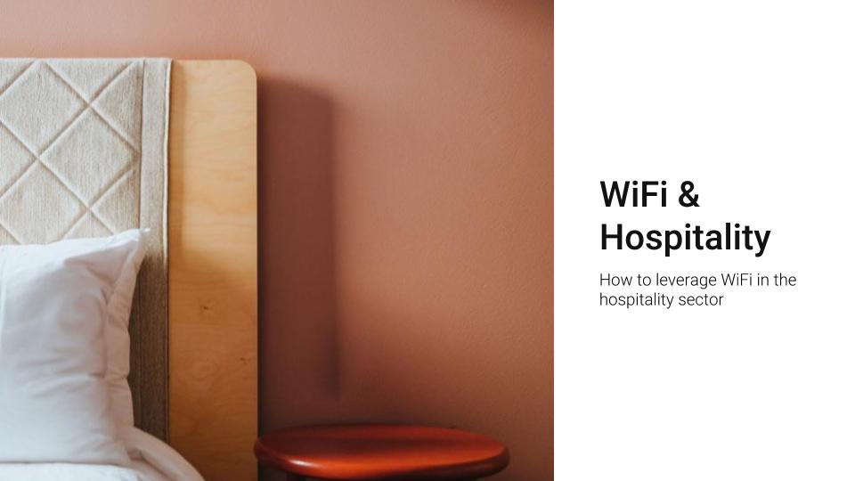 WiFi for Hospitality - How to Leverage Wifi in The Hospitality Sector